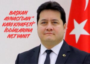 BAŞKAN AYNACI’DAN “KARI KIYAFETİ” İDDİALARINA NET YANIT