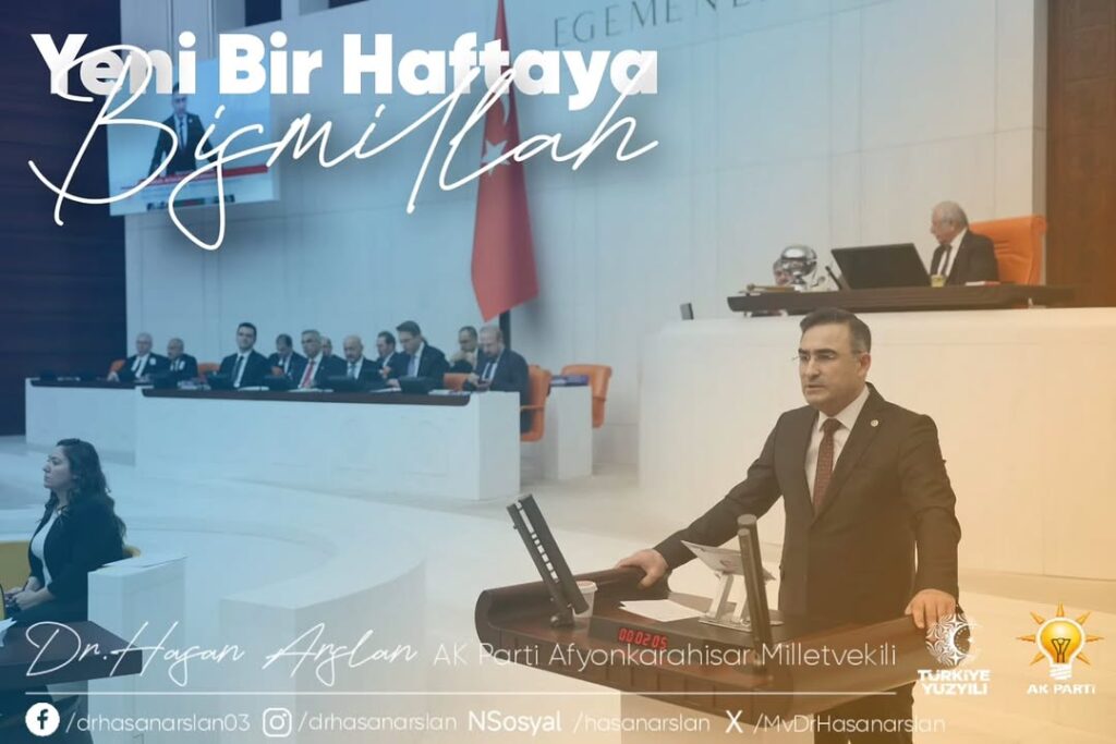 Ak Parti Milletvekili Hasan Arslan’dan Yeni Hafta Dileği: Bismillahirrahmanirrahim