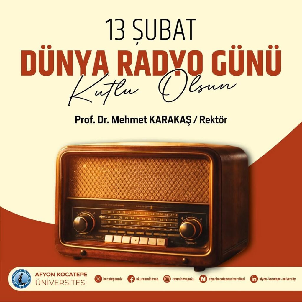 Afyon Kocatepe Üniversitesi Rektörü Prof. Dr. Mehmet Karakaş’tan Dünya Radyo Günü Mesajı