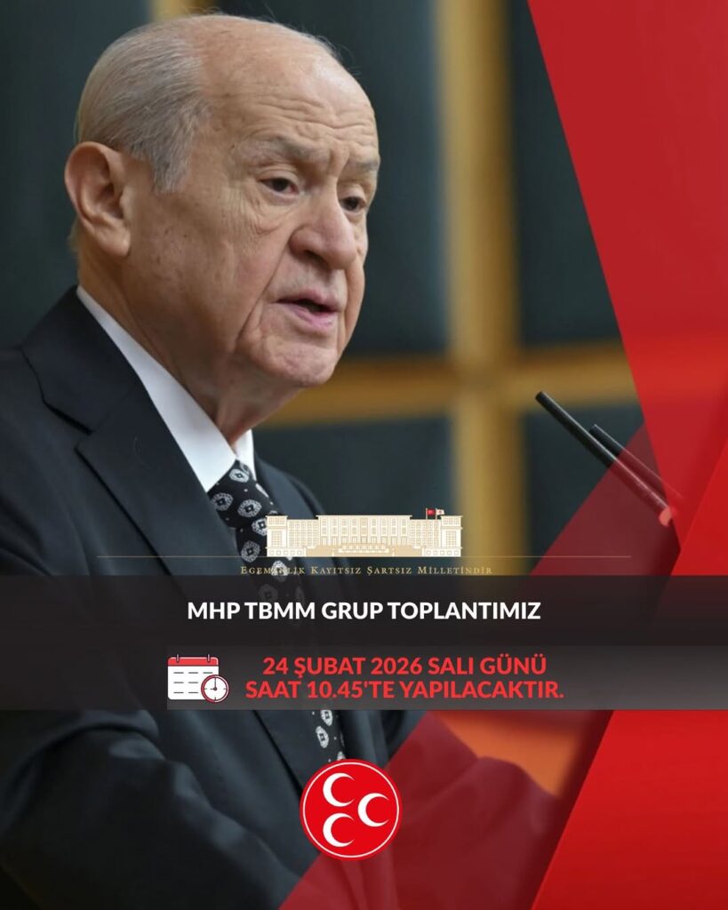 MHP TBMM Grup Toplantısı 24 Şubat 2026 Salı Günü Saat 10.45’te Yapılacak