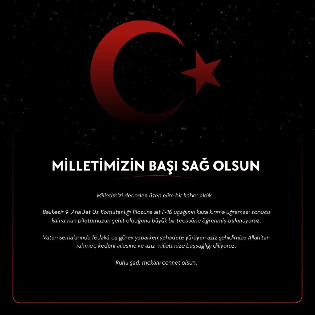 Balıkesir’de F-16 Uçağının Kaza Kırıma Uğraması Sonucu Şehit Olan Kahraman Pilot İçin Başsağlığı Mesajı