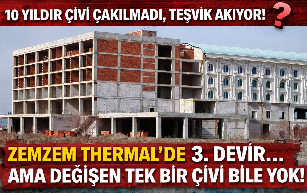 SKANDALIN ADI ZEMZEM THERMAL’DE OYUNLAR BİTMİYOR!