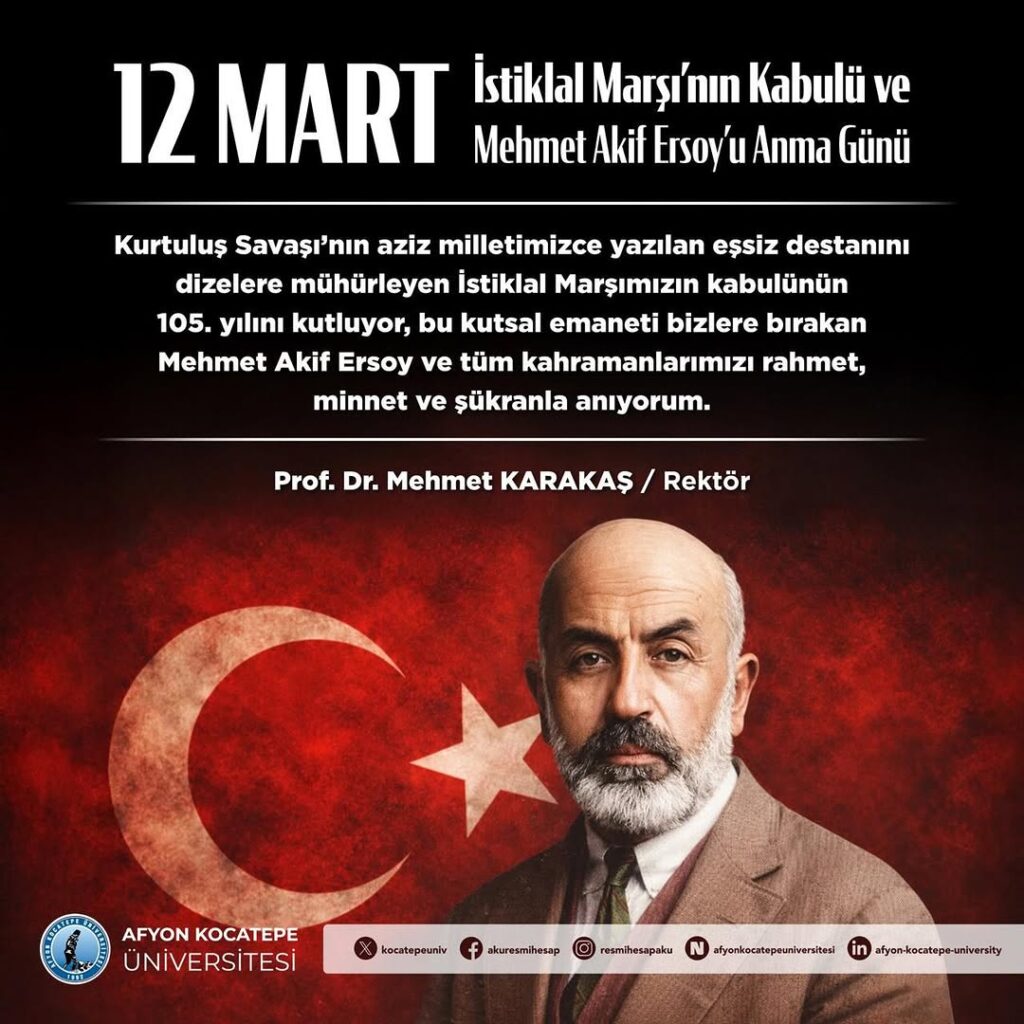 Afyon Kocatepe Üniversitesi Rektörü Prof. Dr. Mehmet Karakaş’ın 12 Mart İstiklal Marşı ve Mehmet Akif Ersoy’u Anma Günü Mesajı