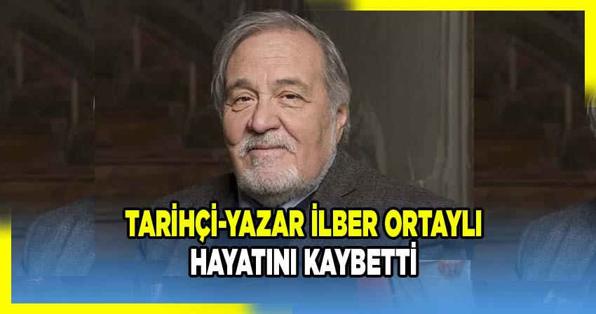 Tarihçi ve Yazar Prof. Dr. İlber Ortaylı Hayatını Kaybetti