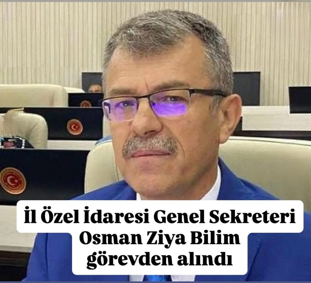 Afyonkarahisar İl Özel İdaresi Genel Sekreteri Osman Ziya Bilim Görevden Alındı