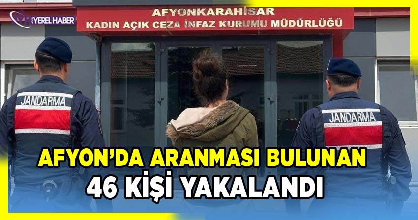 Afyonkarahisar’da Jandarma Tarafından Aranan 46 Kişiden 14’ü Yakalandı