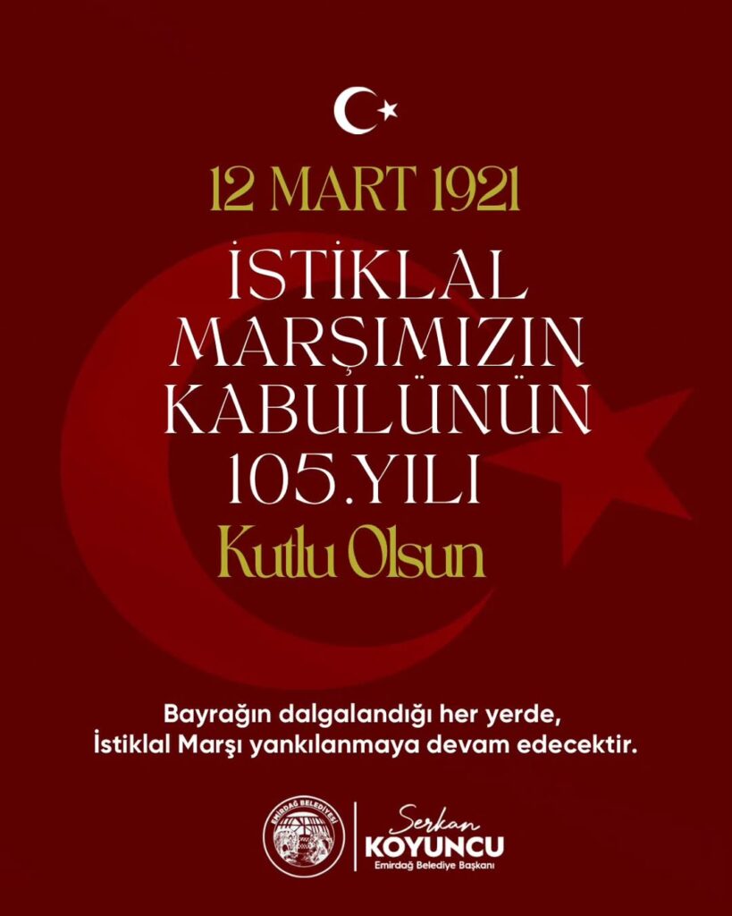 İstiklal Marşı’nın Kabulünün 105. Yılında Mehmet Akif Ersoy’u ve Milli Mücadele Kahramanlarını Anıyoruz