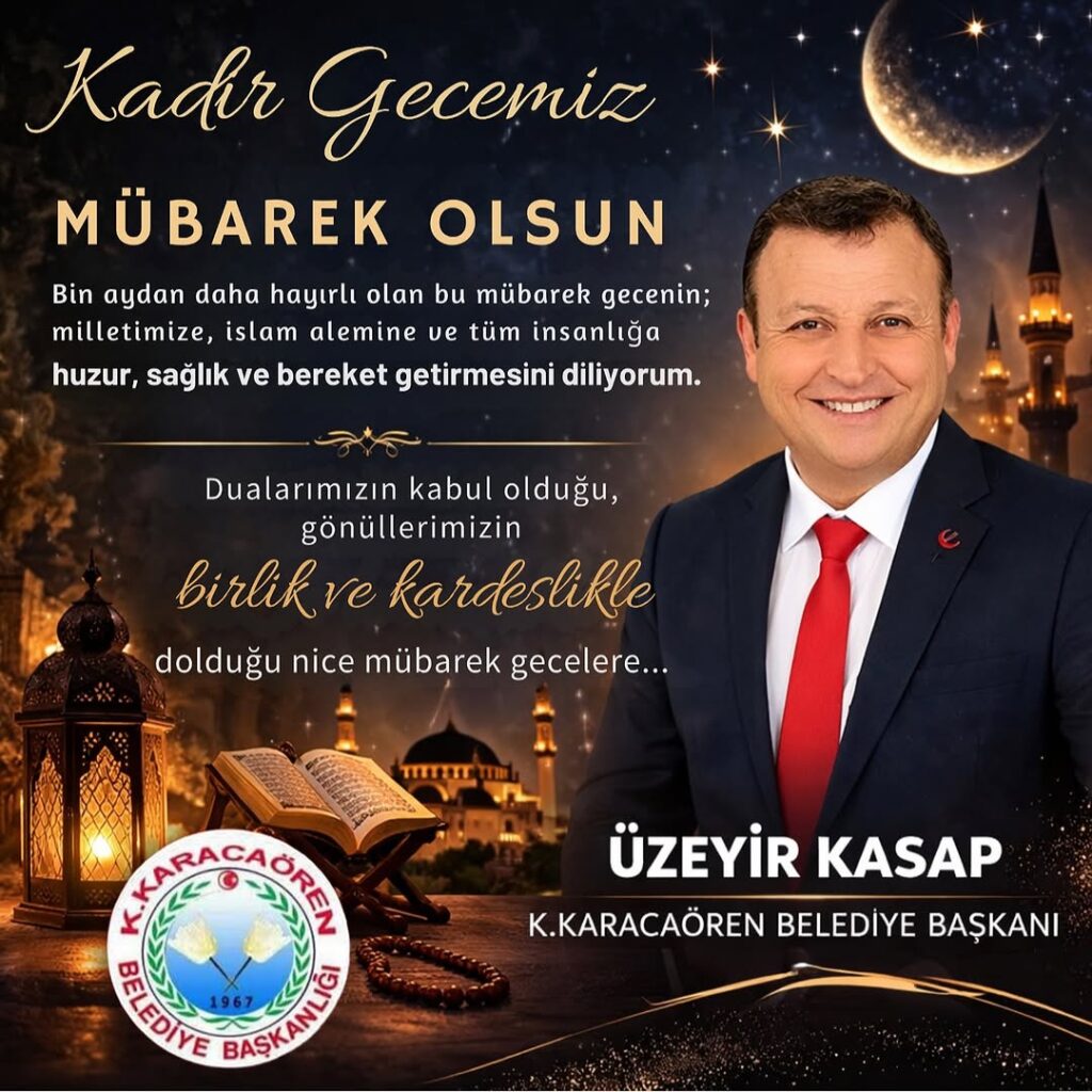 K.Karacaören Belediye Başkanı Üzeyir Kasap’tan Kadir Gecesi Mesajı