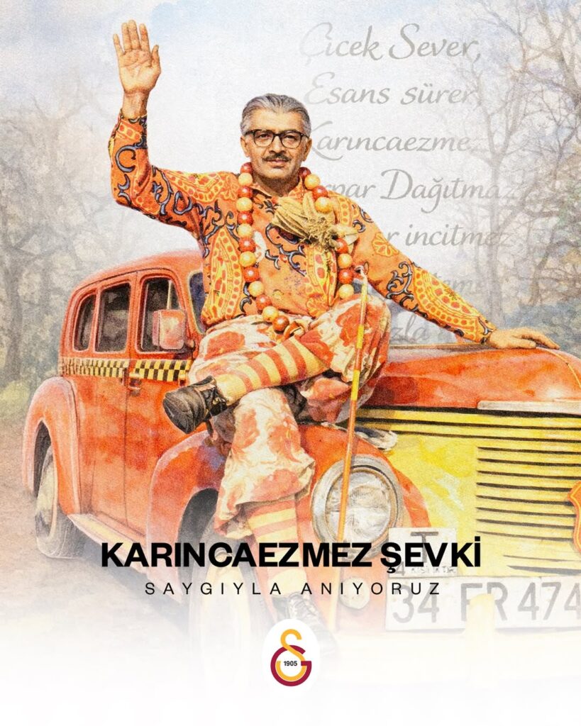 Galatasaray’ı Her Şeyin Önüne Koyan KarıncaezmezŞevki’yi Anıyoruz