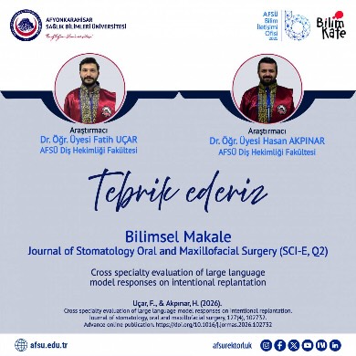AFSÜ Akademisyenlerinden Yayın Başarısı: Journal of Stomatology Oral and Maxillofacial Surgery’de Yayımlandı