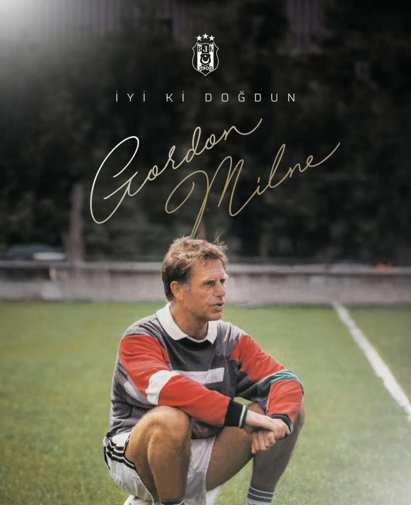 Beşiktaş’ın Efsane Teknik Direktörü Gordon Milne’in Doğum Günü Kutlu Olsun!