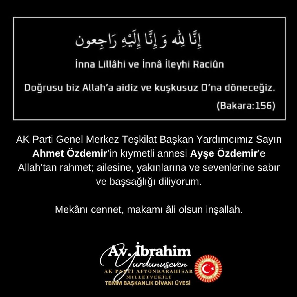 AK Parti Genel Merkez Teşkilat Başkan Yardımcısı Ahmet Özdemir’in Annesi İçin Başsağlığı Mesajı