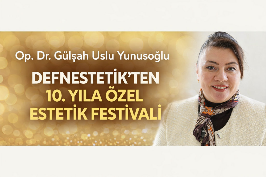 DEFNESTETİK’TEN 10. YILA ÖZEL ESTETİK FESTİVALİ