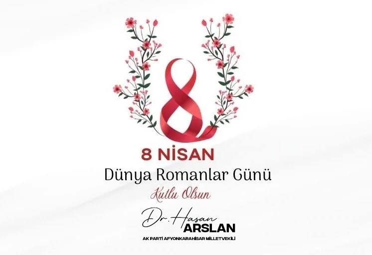 Afyonkarahisar Milletvekili Dr. Hasan Arslan’dan Dünya Romanlar Günü Kutlama Mesajı