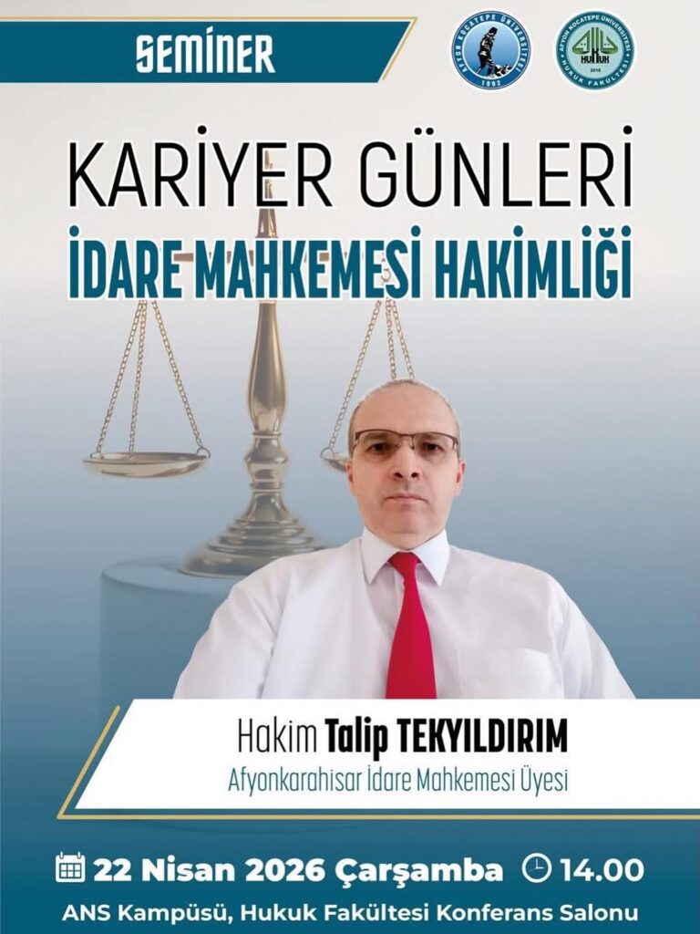 Afyon Kocatepe Üniversitesi’nde Bugün: Kariyer Günleri – İdare Mahkemesi Hakimliği Semineri