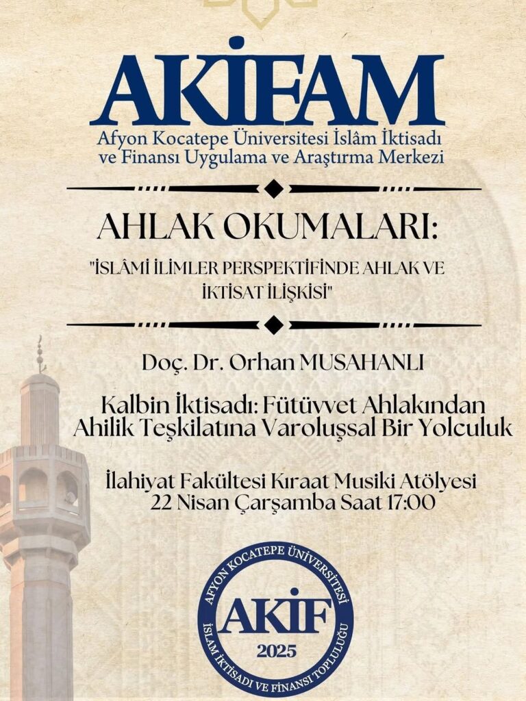 Afyon Kocatepe Üniversitesi’nde Bugün: Kalbin İktisadı: Fütüvvet Ahlakından Ahilik Teşkilatına Varoluşsal Bir Yolculuk