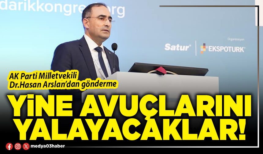 AK Parti Milletvekili Dr. Hasan Arslan CHP’ye Yüklendi