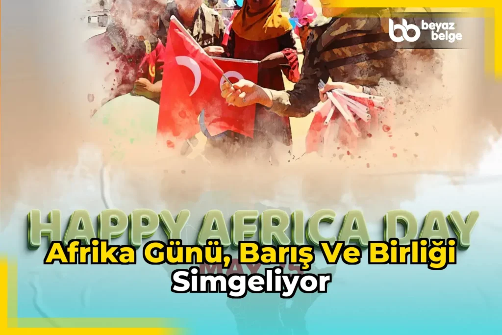Afrika Günü, barış ve birliği simgeliyor