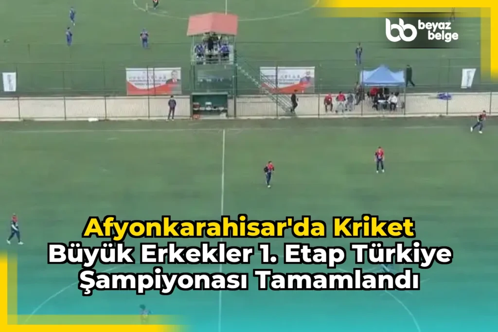 Afyonkarahisar’da Kriket Büyük Erkekler 1. Etap Türkiye Şampiyonası Tamamlandı
