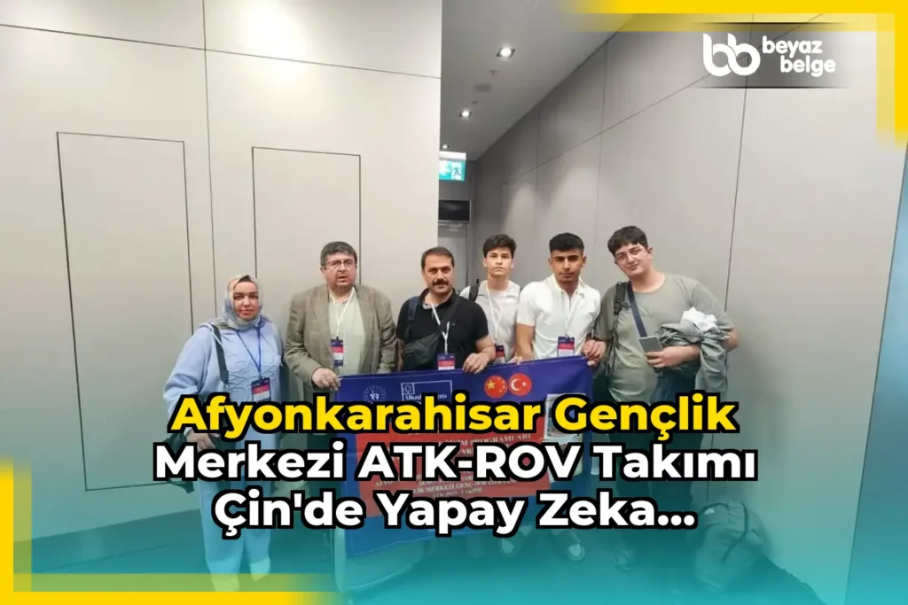 Afyonkarahisar Gençlik Merkezi ATK-ROV Takımı Çin’de Yapay Zeka Yarışmasına Katılıyor