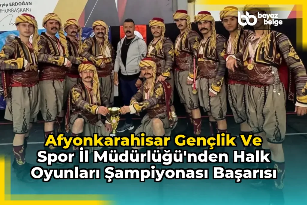 Afyonkarahisar Gençlik ve Spor İl Müdürlüğü’nden Halk Oyunları Şampiyonası Başarısı