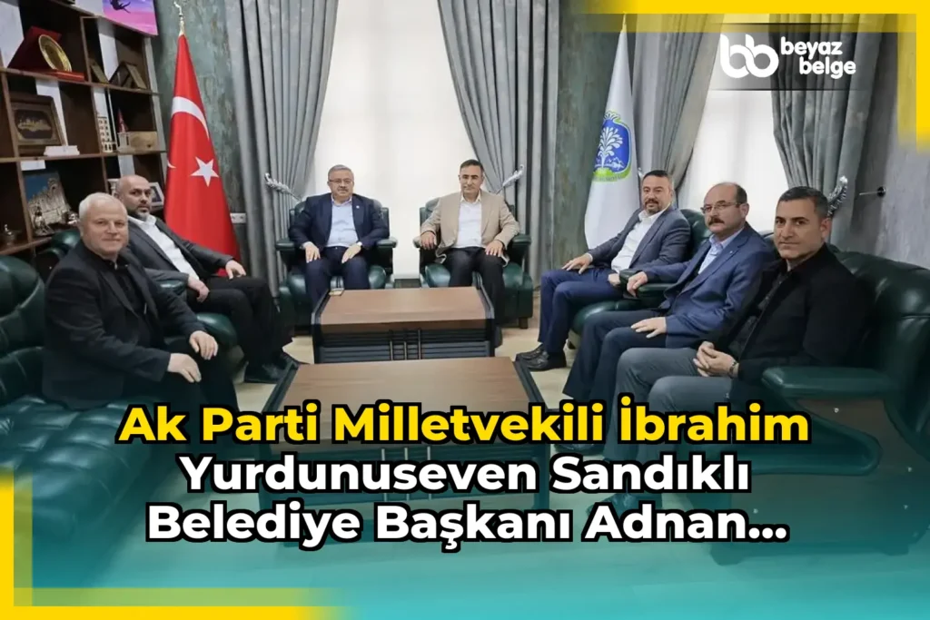 Ak Parti Milletvekili İbrahim Yurdunuseven Sandıklı Belediye Başkanı Adnan Öztaş’ı Ziyaret Etti