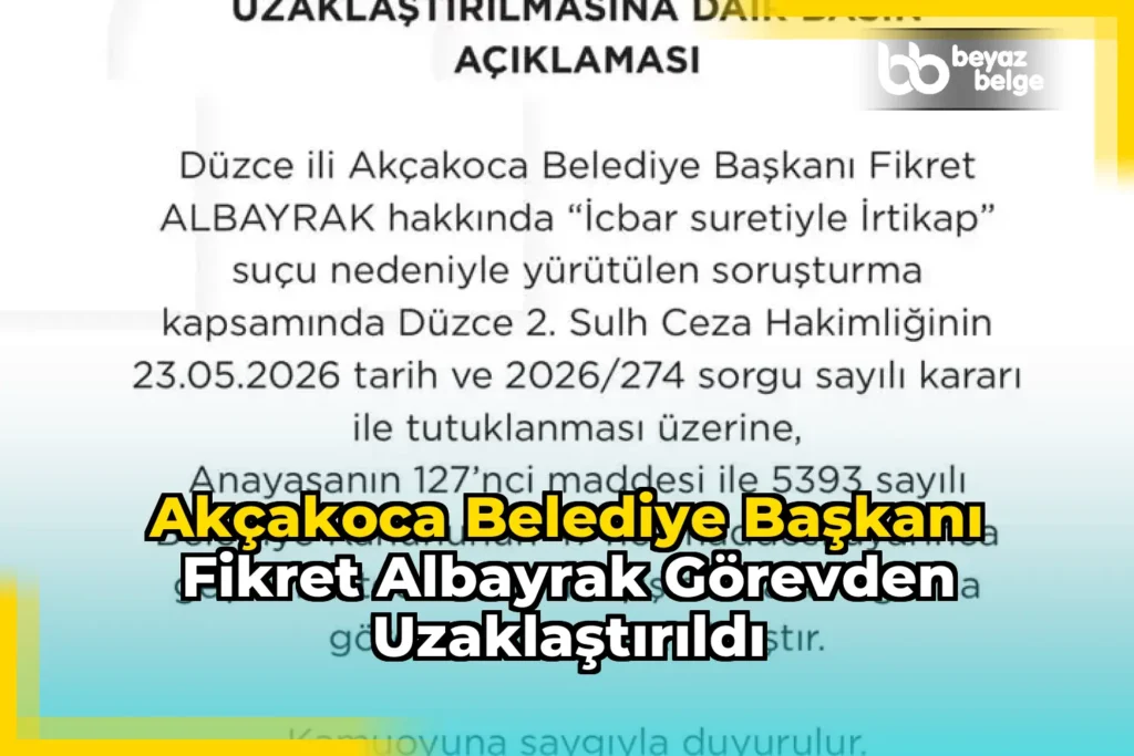 Akçakoca Belediye Başkanı Fikret Albayrak Görevden Uzaklaştırıldı