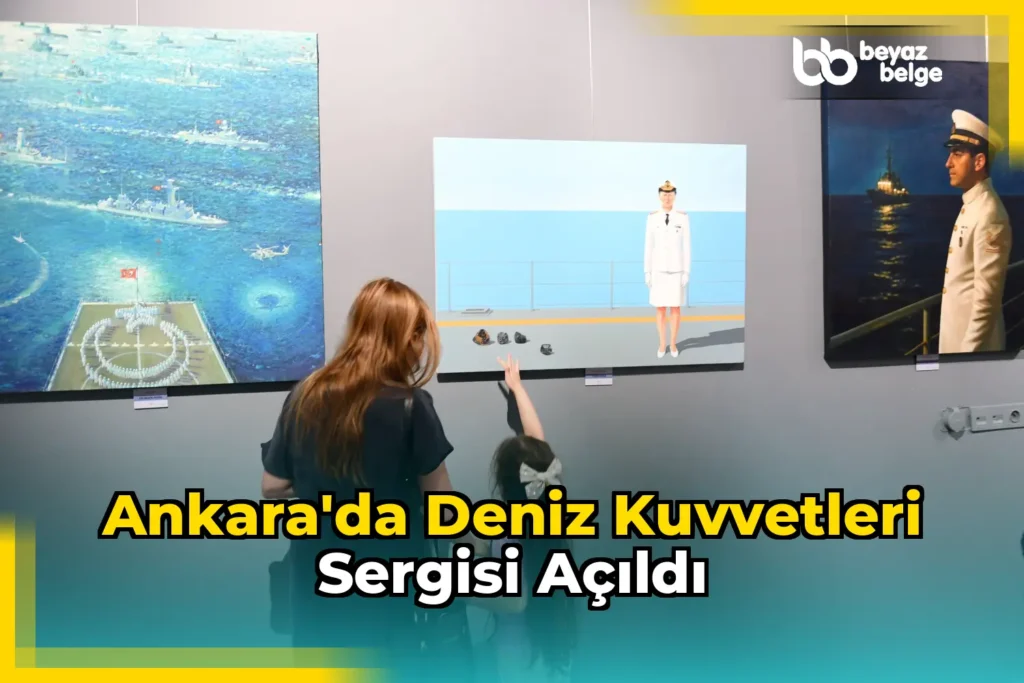 Ankara’da Deniz Kuvvetleri Sergisi Açıldı