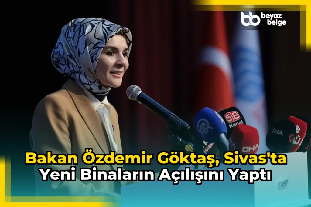 Bakan Özdemir Göktaş, Sivas’ta yeni binaların açılışını yaptı
