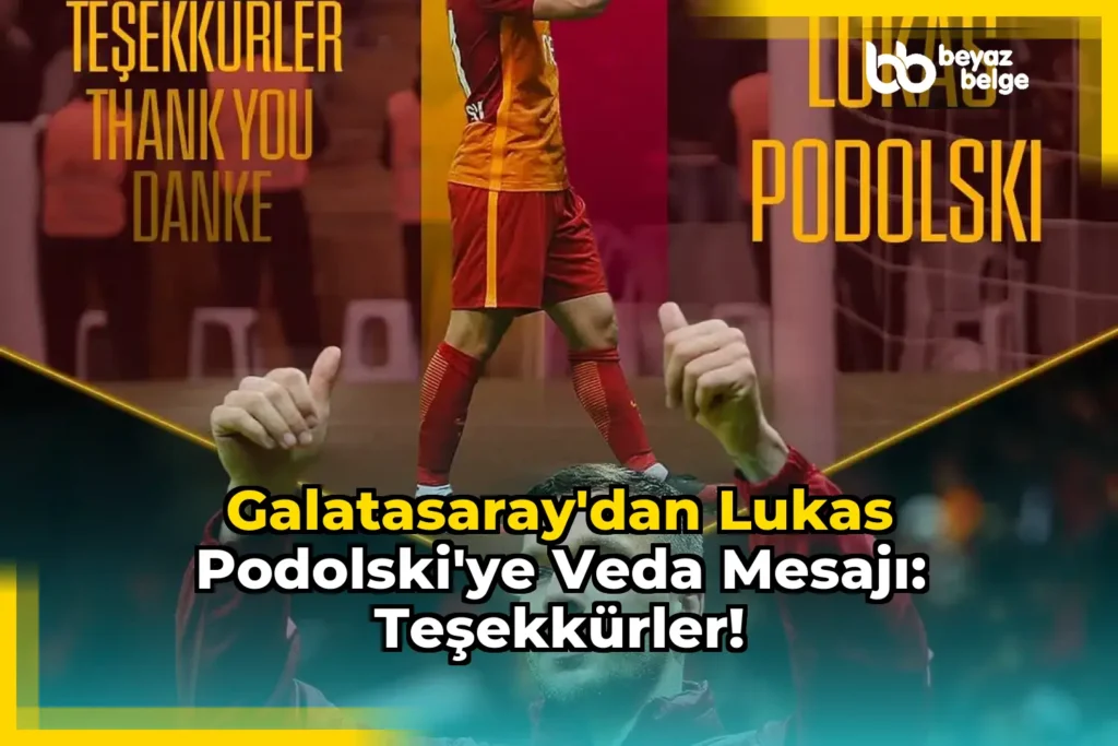 Galatasaray’dan Lukas Podolski’ye Veda Mesajı: Teşekkürler!