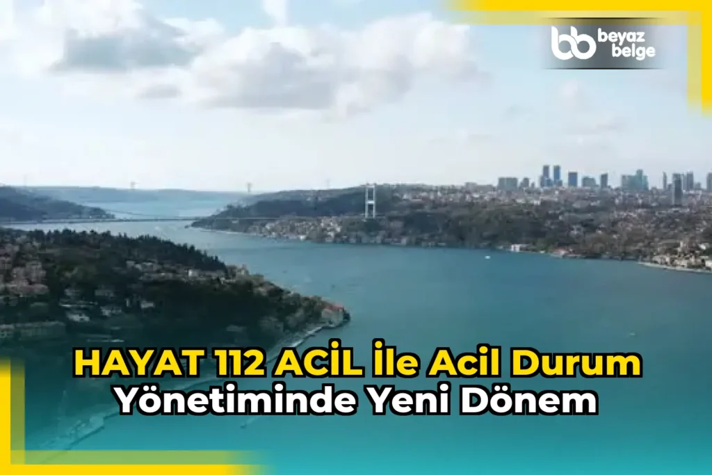 HAYAT 112 ACİL ile Acil Durum Yönetiminde Yeni Dönem
