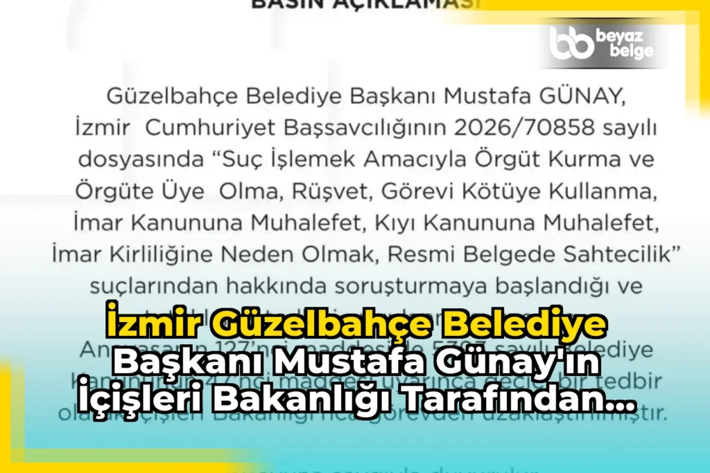 İzmir Güzelbahçe Belediye Başkanı Mustafa Günay’ın İçişleri Bakanlığı Tarafından Görevden Uzaklaştırılması
