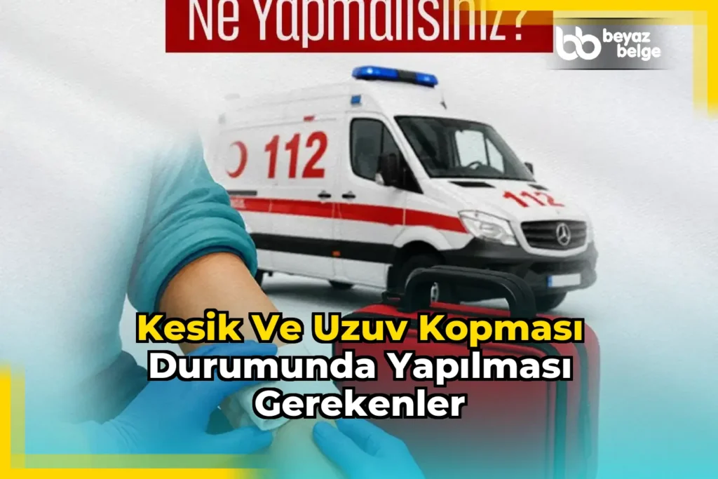 Kesik ve uzuv kopması durumunda yapılması gerekenler