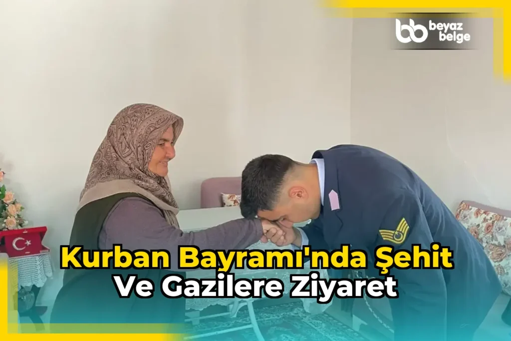 Kurban Bayramı’nda şehit ve gazilere ziyaret