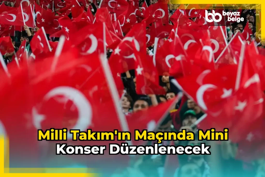Milli Takım’ın Maçında Mini Konser Düzenlenecek