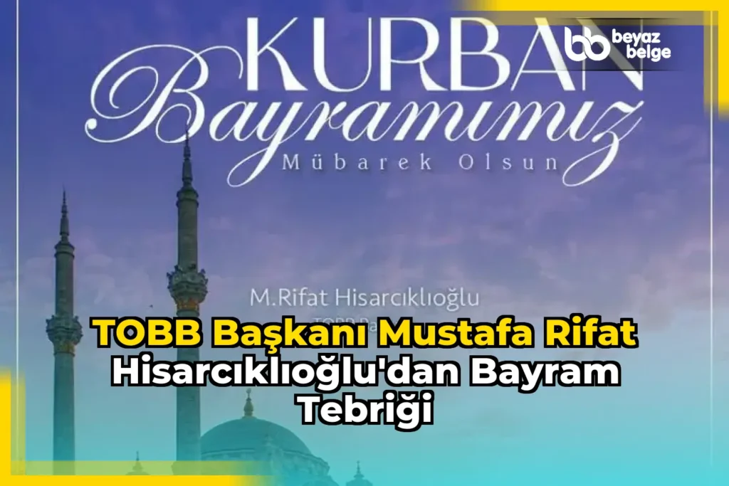TOBB Başkanı Mustafa Rifat Hisarcıklıoğlu’dan Bayram Tebriği