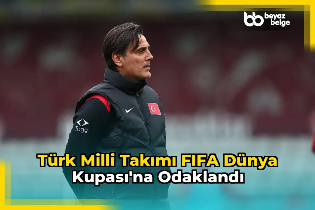 Türk milli takımı FIFA Dünya Kupası’na odaklandı