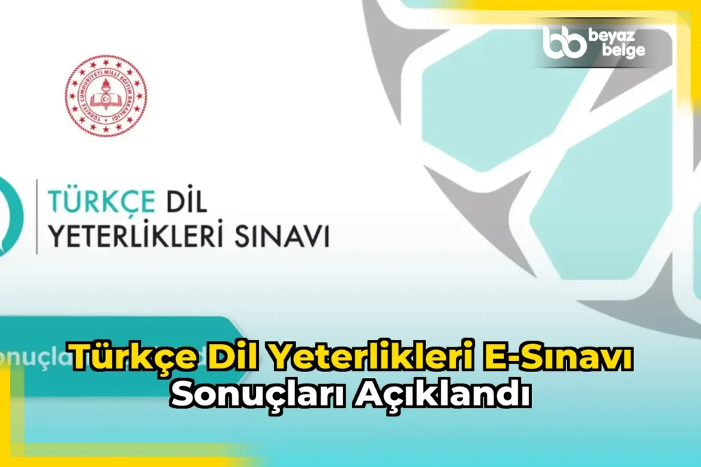 Türkçe Dil Yeterlikleri e-Sınavı sonuçları açıklandı