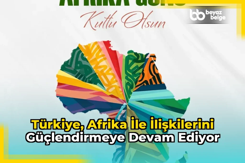 Türkiye, Afrika ile ilişkilerini güçlendirmeye devam ediyor