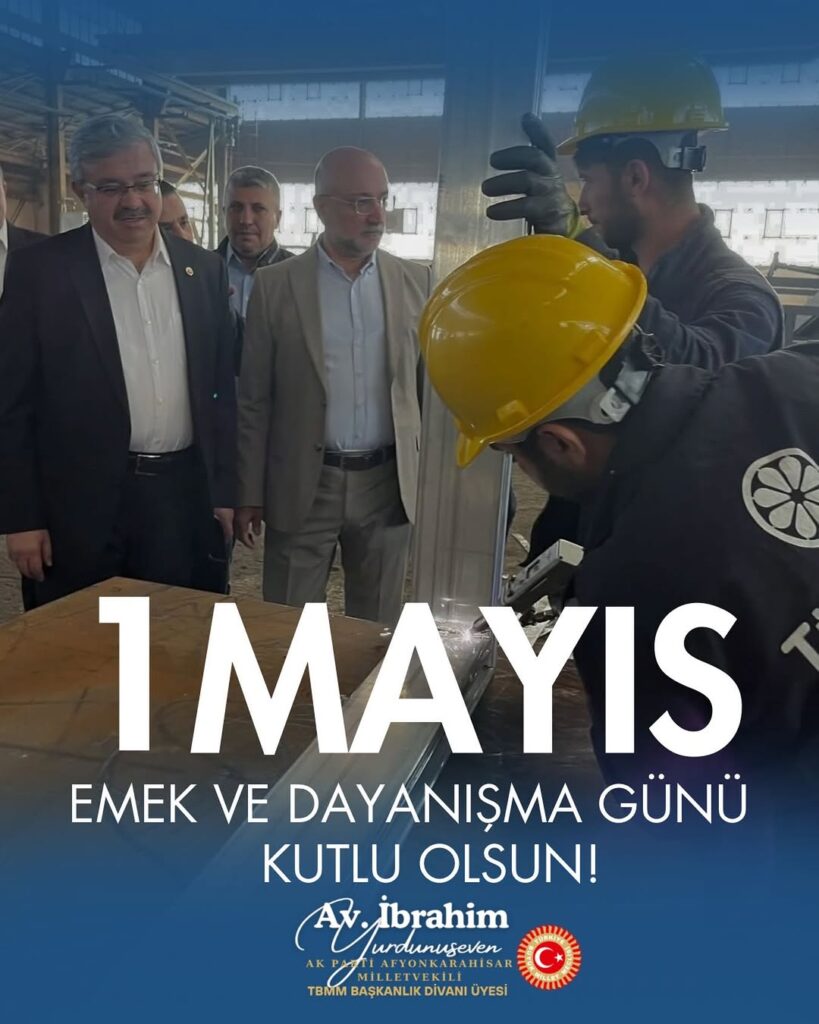 Ak Parti Milletvekili İbrahim Yurdunuseven’den 1 Mayıs Mesajı