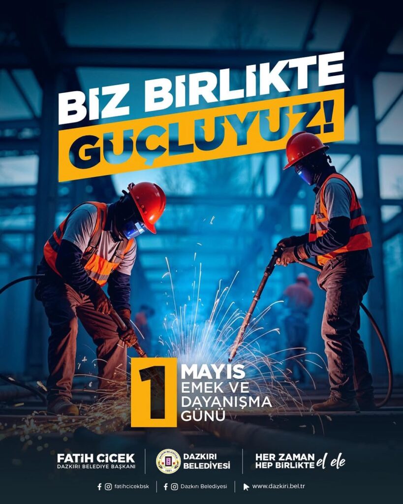 Dazkırı Belediye Başkanı Fatih Çiçek’ten 1 Mayıs Emek ve Dayanışma Günü Kutlaması