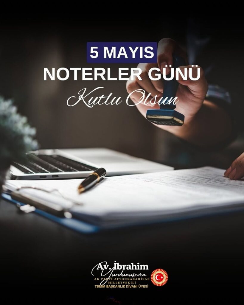 Ak Parti Milletvekili İbrahim Yurdunuseven’den Noterler Günü Kutlaması
