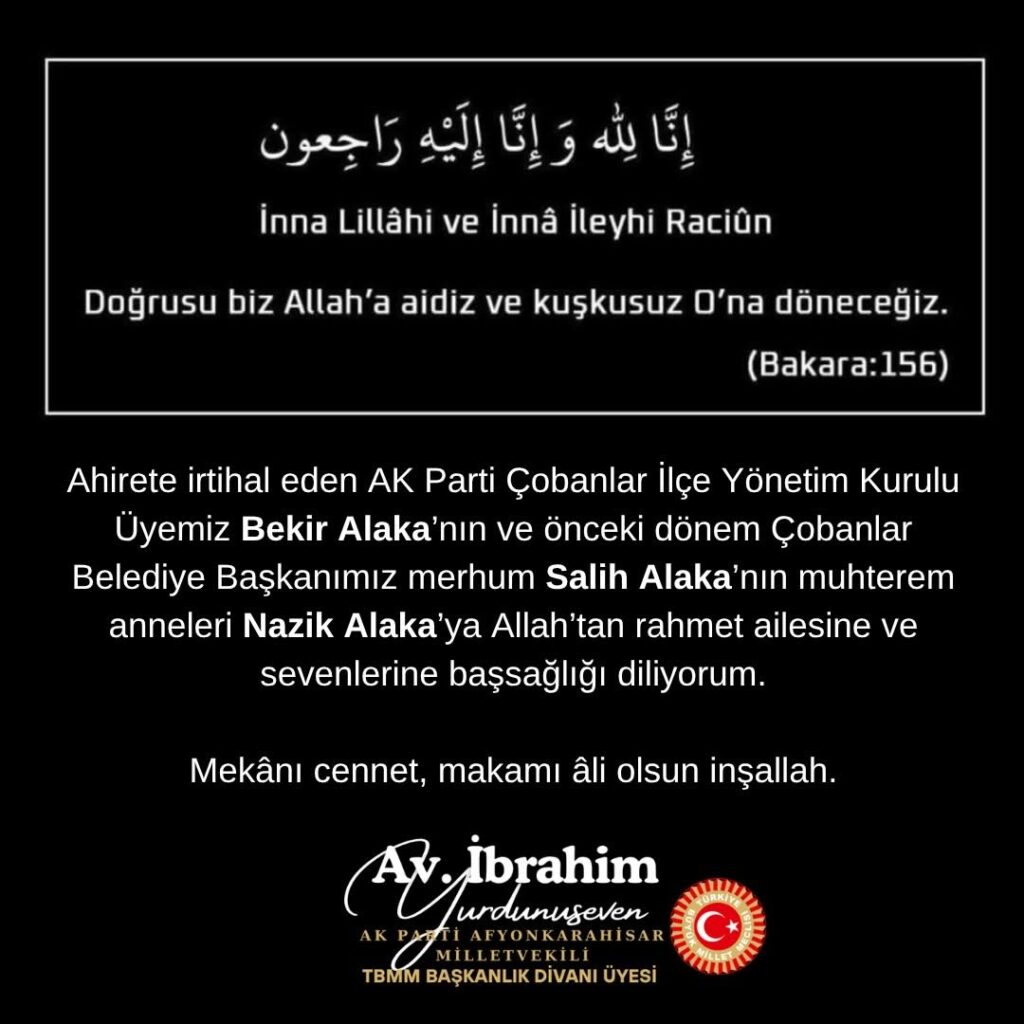 AK Parti Çobanlar İlçe Yönetim Kurulu Üyesi Bekir Alaka’nın Annesi için Başsağlığı Mesajı