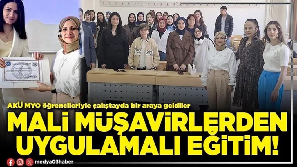 Mali Müşavirlerden AKÜ MYO Öğrencilerine Uygulamalı Eğitim