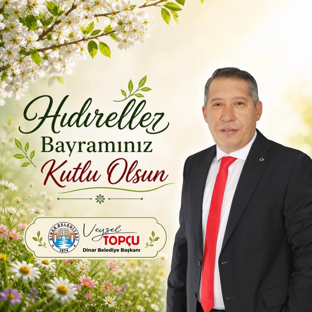 Dinar Belediye Başkanı Veysel Topçu’dan Hıdırellez Mesajı