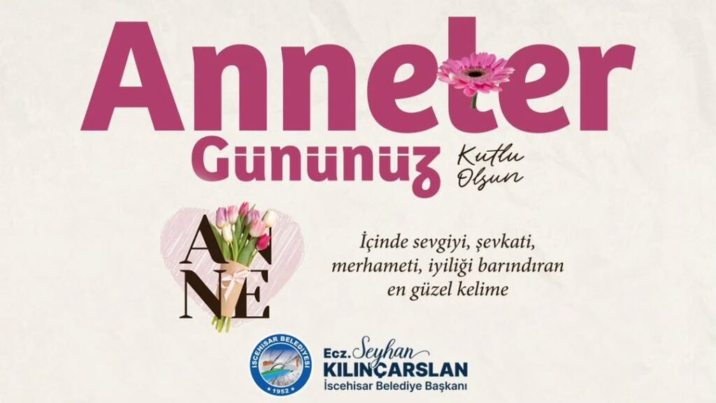 İscehisar Belediye Başkanı Seyhan Kılınçarslan’dan Anneler Günü Kutlaması
