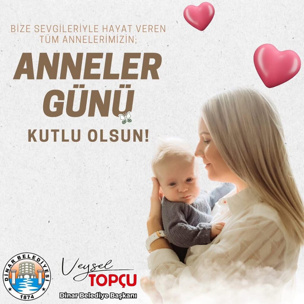 Dinar Belediye Başkanı Veysel Topçu’dan Anneler Günü Mesajı