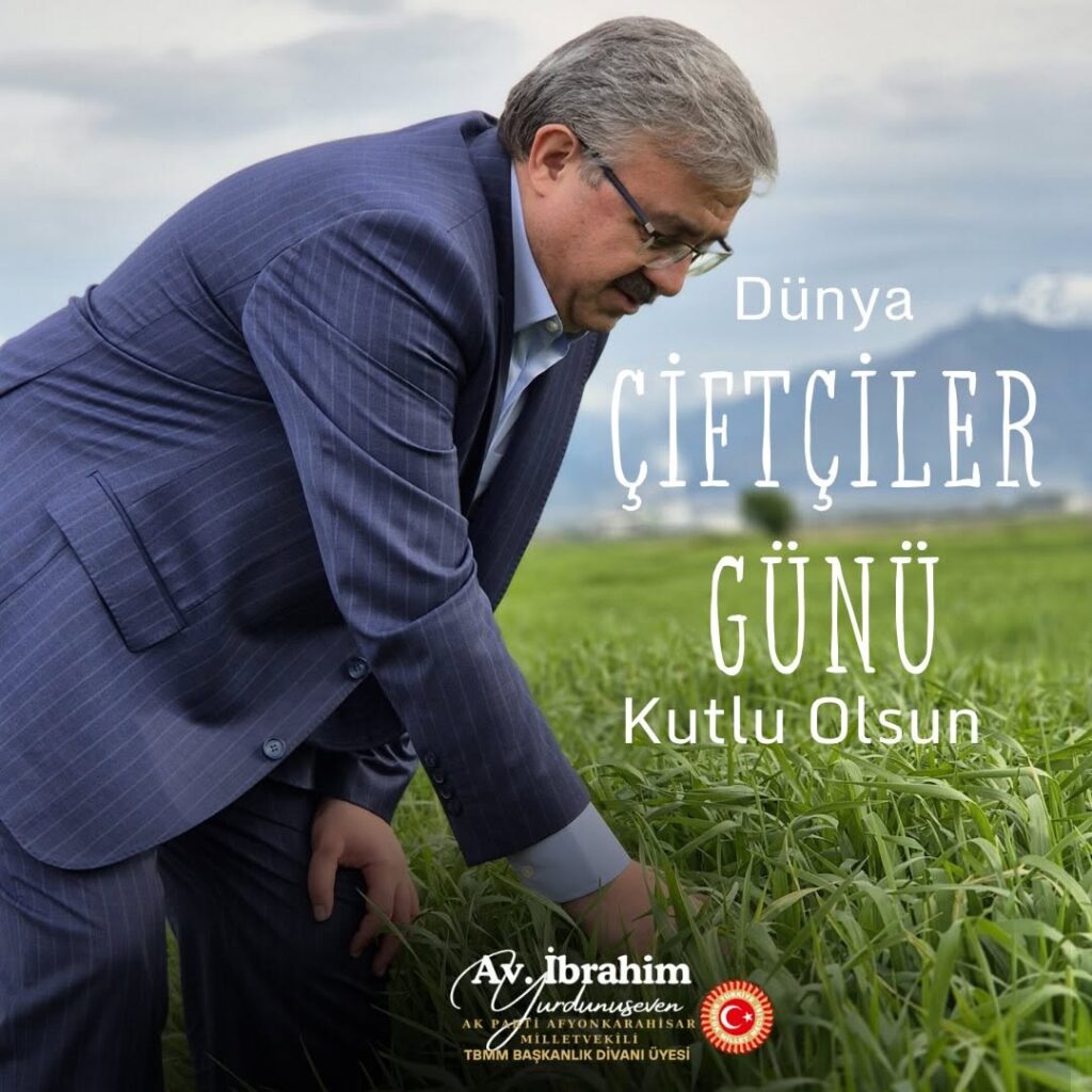 Ak Parti Milletvekili İbrahim Yurdunuseven’den Çiftçilere Destek Mesajı