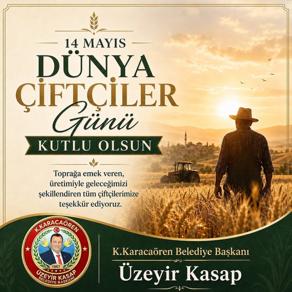 14 Mayıs Dünya Çiftçiler Günü Kutlaması – K.Karacaören Belediye Başkanı Üzeyir Kasap
