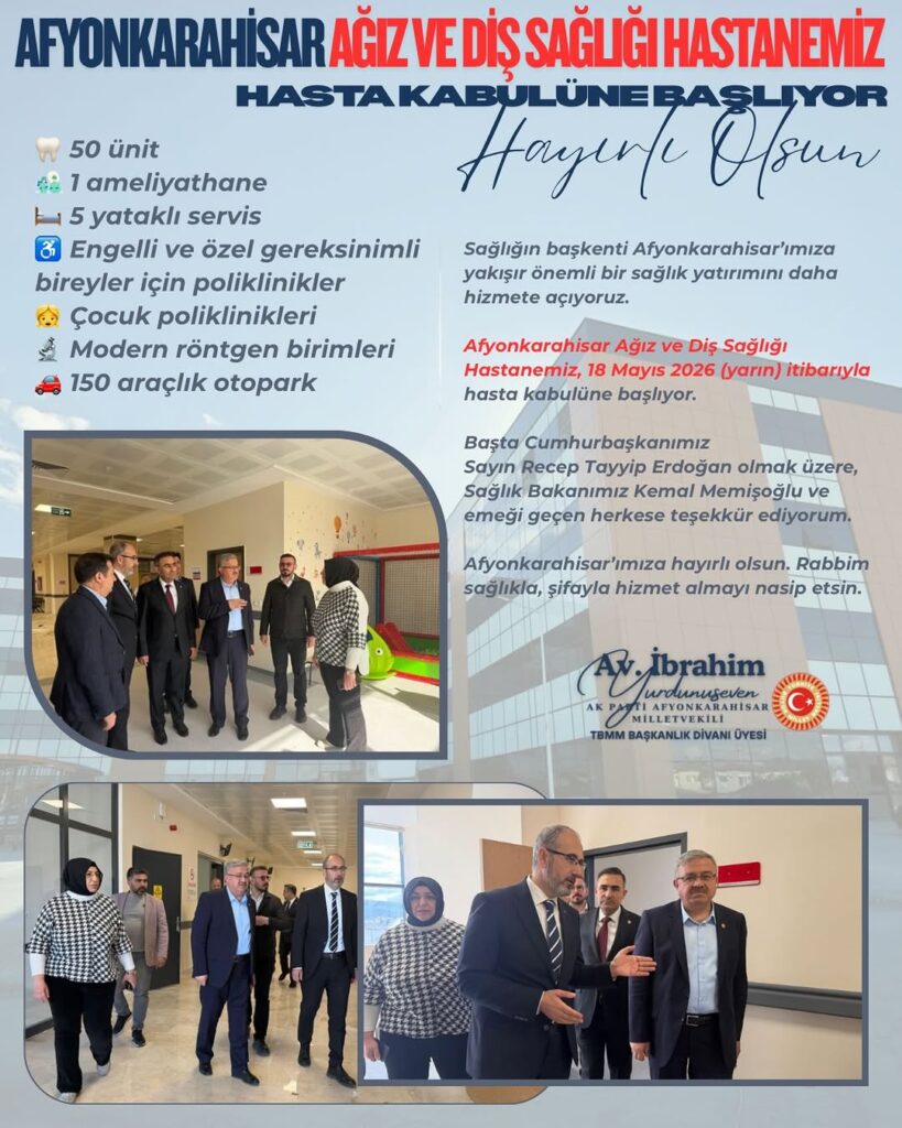 Afyonkarahisar’a Yeni Ağız ve Diş Sağlığı Hastanesi Hizmete Açılıyor